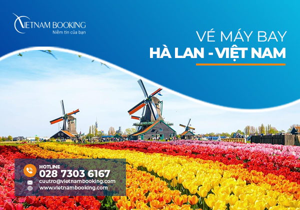 Vé máy bay từ Hà Lan về Việt Nam| Cập nhật lịch bay thương mại hàng tháng