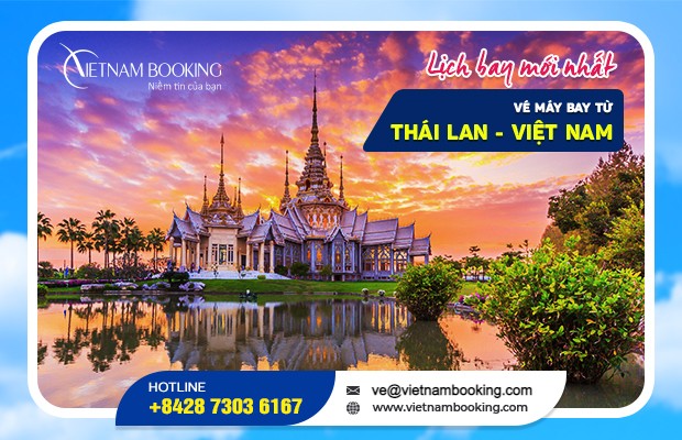 Vé máy bay từ Thái Lan về Việt Nam | Lịch bay cập nhật hàng tháng mới nhất